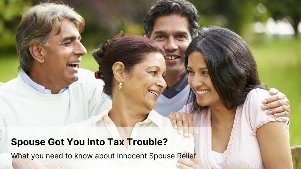 Image with two couples, one in their 50's, with a caption that says Spouse Got you into tax trouble? What you need to know about innocent spouse releif